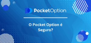 O Pocket Option é Seguro?