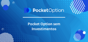 Pocket Option sem Investimentos: É Possível Ganhar sem Depósito?